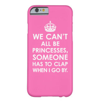 Hot Pink We Can't All Be Princesses iPhone 6 case