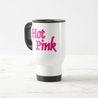 Hot Pink word white travel commuter mug