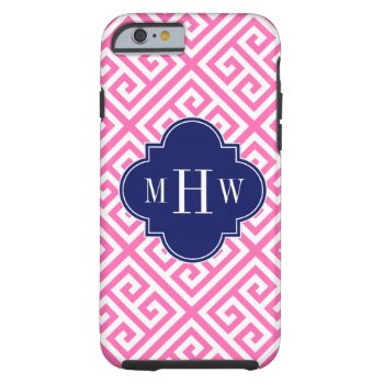 Hot Pink Wt Med Greek Key Diag T Navy 3i Monogram Tough Iphone 6 Case by FantabulousCases at Zazzle