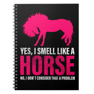 Hot Pink Yes I Smell Like A Horse  Notebook