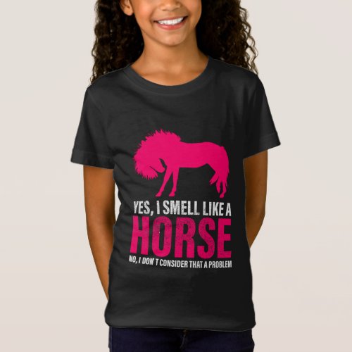 Hot Pink Yes I Smell Like A Horse T_Shirt