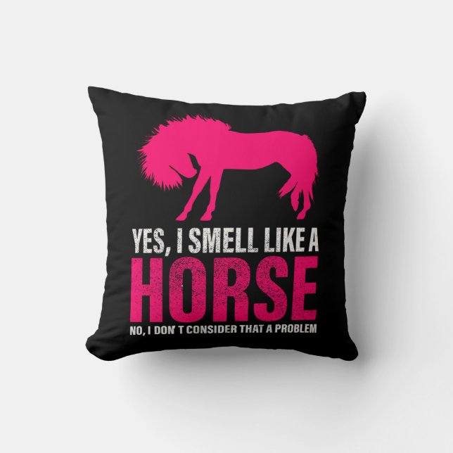 Hot Pink Yes I Smell Like A Horse  Throw Pillow (Front)