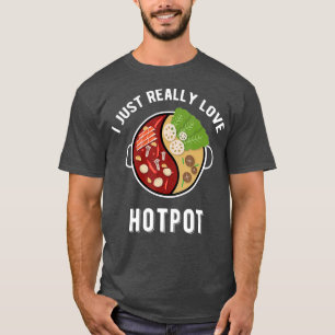 Hot Pot I Love Hotpot Shabu Shabu Asian Food T-Shirt
