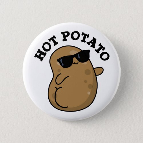 Hot Potato Funny Veggie Pun Button