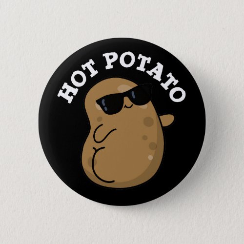 Hot Potato Funny Veggie Pun Dark BG Button