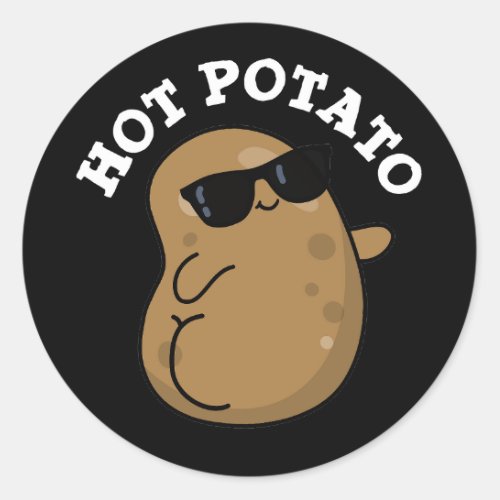 Hot Potato Funny Veggie Pun Dark BG Classic Round Sticker