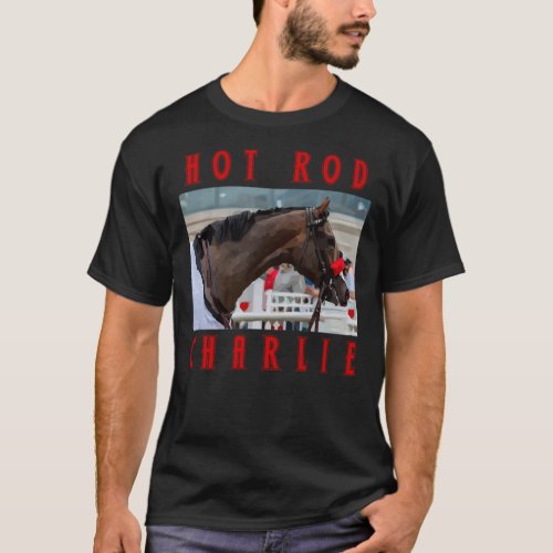 Hot Rod Charlie _ Classic Horseracing Essential T_ T_Shirt
