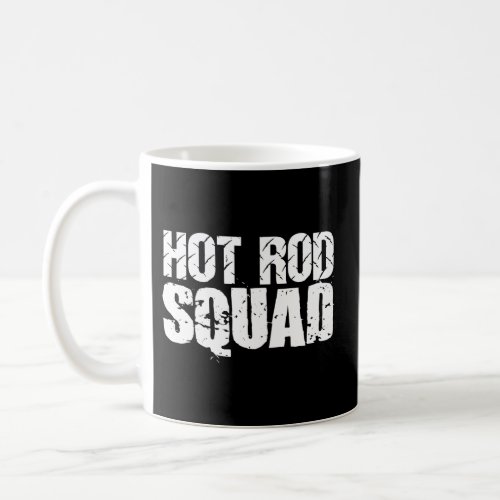 Hot Rod Racing Squad Team Car Club Coffee Mug