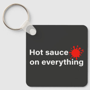 Hot Sauce On Everything Keychain