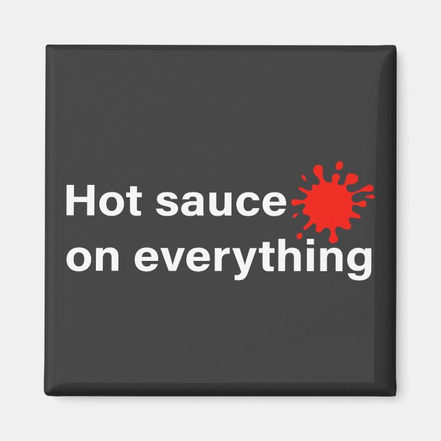  Hot Sauce On Everything Magnet (Front)