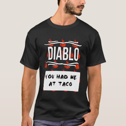 Hot Sauces Halloween Diablo Sauce You Had Me At Ta T_Shirt