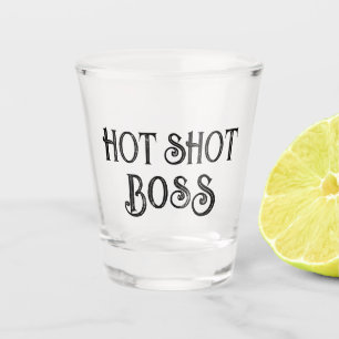 Hot Shot Boss Funny Gift Shot Glass