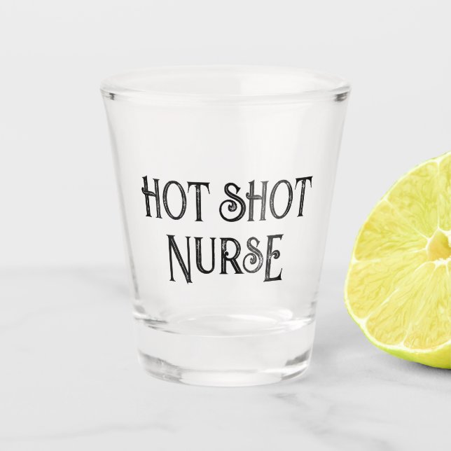 Hot Shot Nurse | Funny Gift Shot Glass (Front)