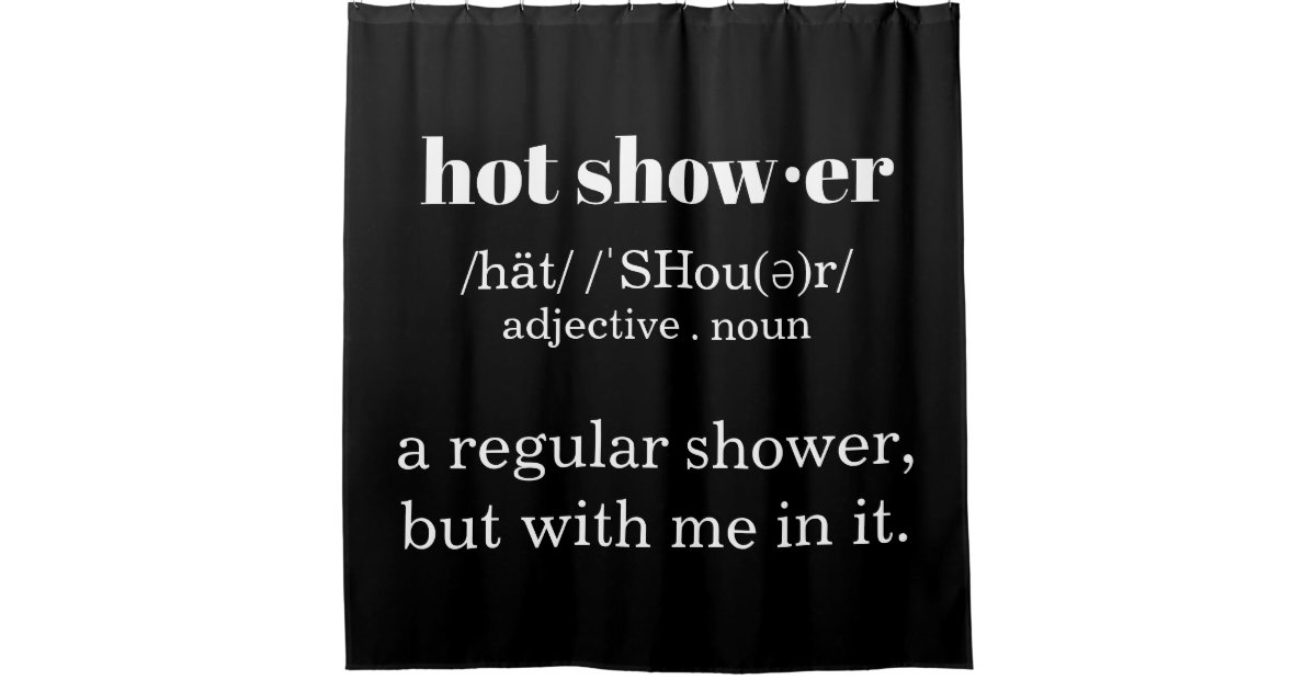 Hot Shower definition shower curtain Zazzle