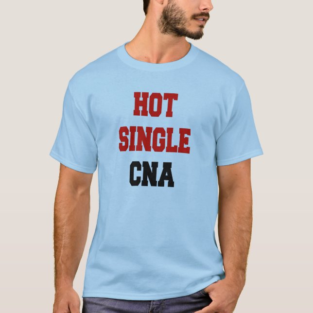 Hot Single CNA T-Shirt (Front)