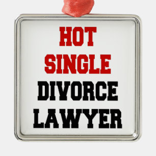 Hot Single Divorce Lawyer Metal Ornament