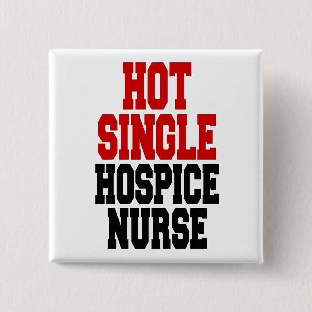 Hot Single Hospice Nurse Button (Front)