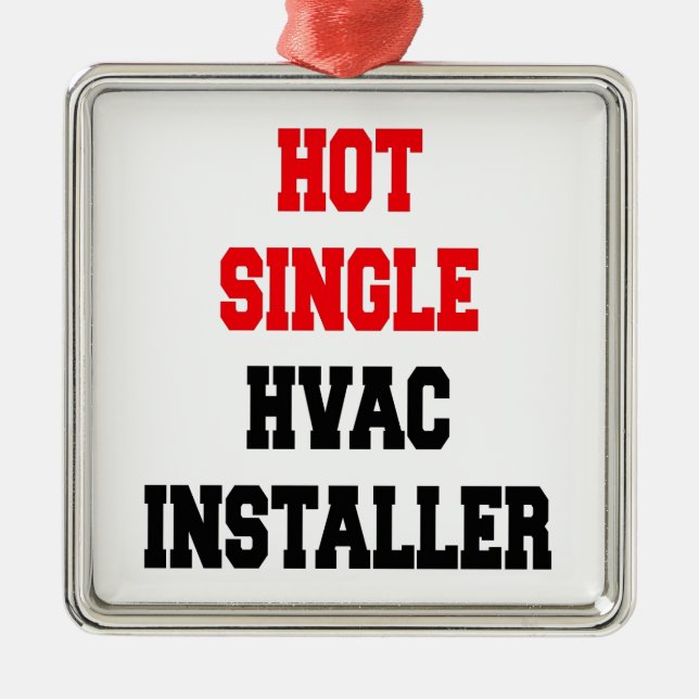 Hot Single Hot Single HVAC Installer Metal Ornament (Front)