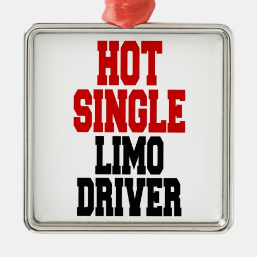 Hot Single Limo Driver Metal Ornament