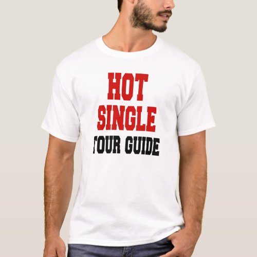 Hot Single Tour Guide T_Shirt