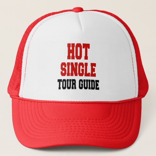 Hot Single Tour Guide Trucker Hat
