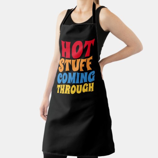 Hot Stuff Coming Through Humor Apron Zazzle