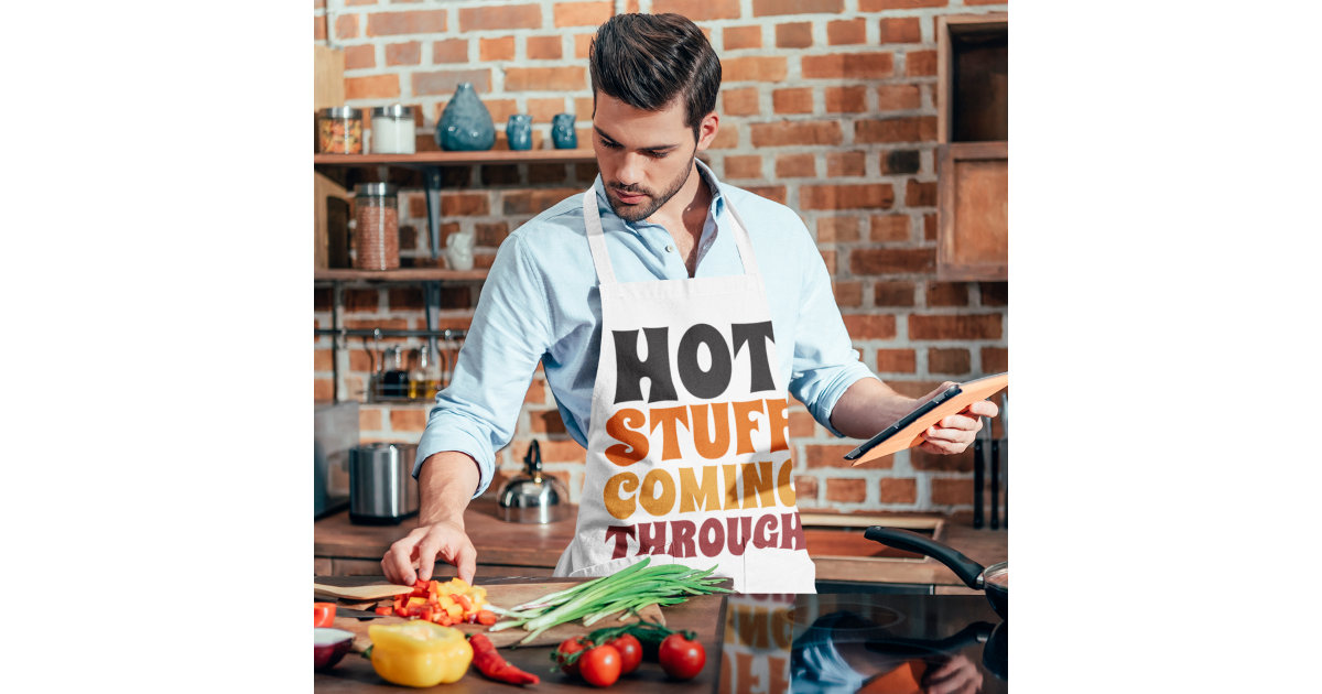 Hot Stuff Coming Through Humor Apron Zazzle