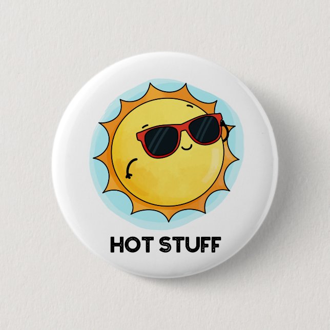 Hot Stuff Funny Sun Pun  Button (Front)