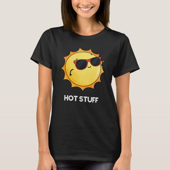 Hot Stuff Funny Sun Pun Dark BG T-Shirt (Front)