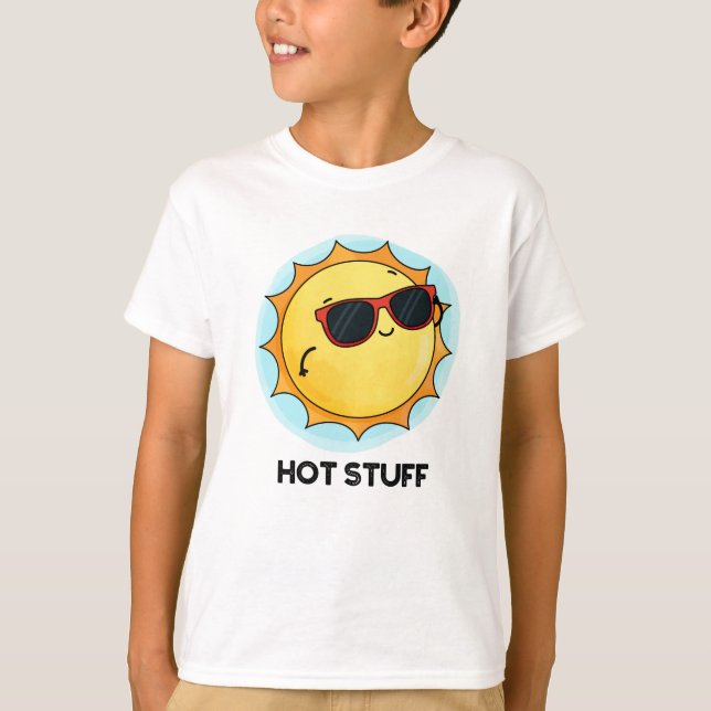Hot Stuff Funny Sun Pun  T-Shirt (Front)