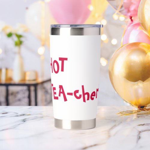 Hot Teacher _ HOT TEA_cher funny pun Insulated Tumbler