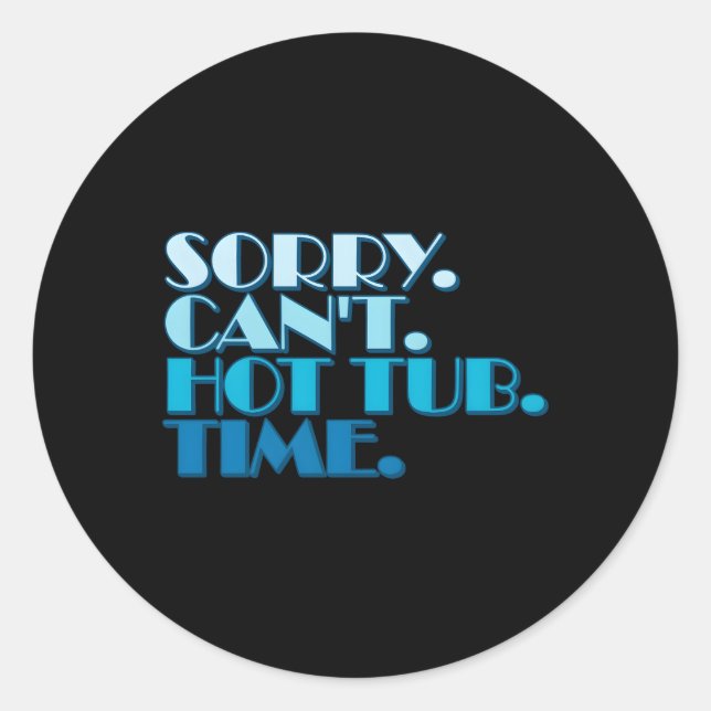 Hot Tub Quotes Humorous Statet Hot Tub Owners Classic Round Sticker (Front)