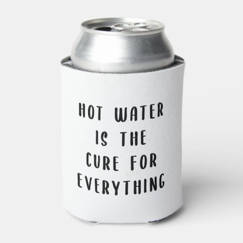 Hot water is the cure for everything can cooler