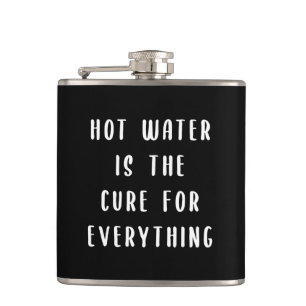 Hot water is the cure for everything flask