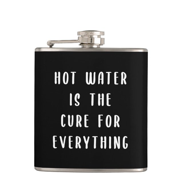 Hot water is the cure for everything flask (Front)