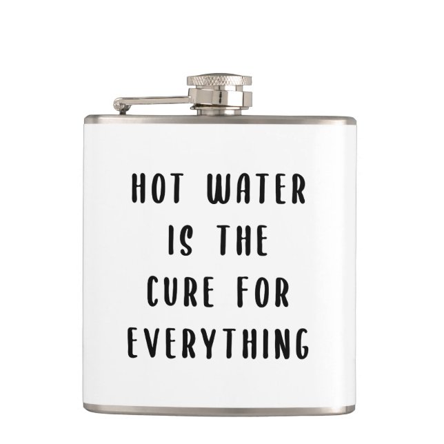 Hot water is the cure for everything flask (Front)