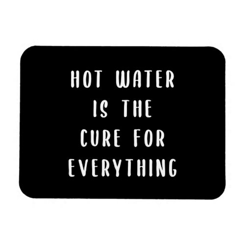 Hot water is the cure for everything magnet