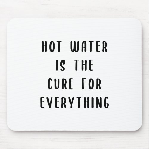 Hot water is the cure for everything mouse pad