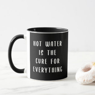 Hot water is the cure for everything mug
