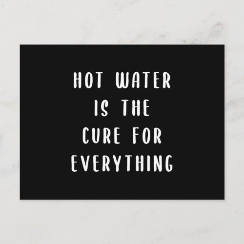 Hot water is the cure for everything postcard