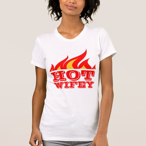 Hot wifey t shirt for women | Zazzle