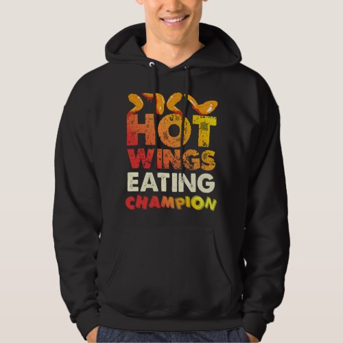 Hot Wings Eating Champion Chicken Wing Eating Cham Hoodie