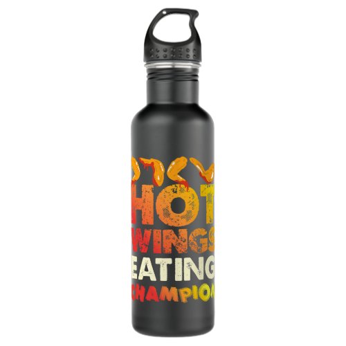 Hot Wings Eating Champion Chicken Wing Eating Cham Stainless Steel Water Bottle