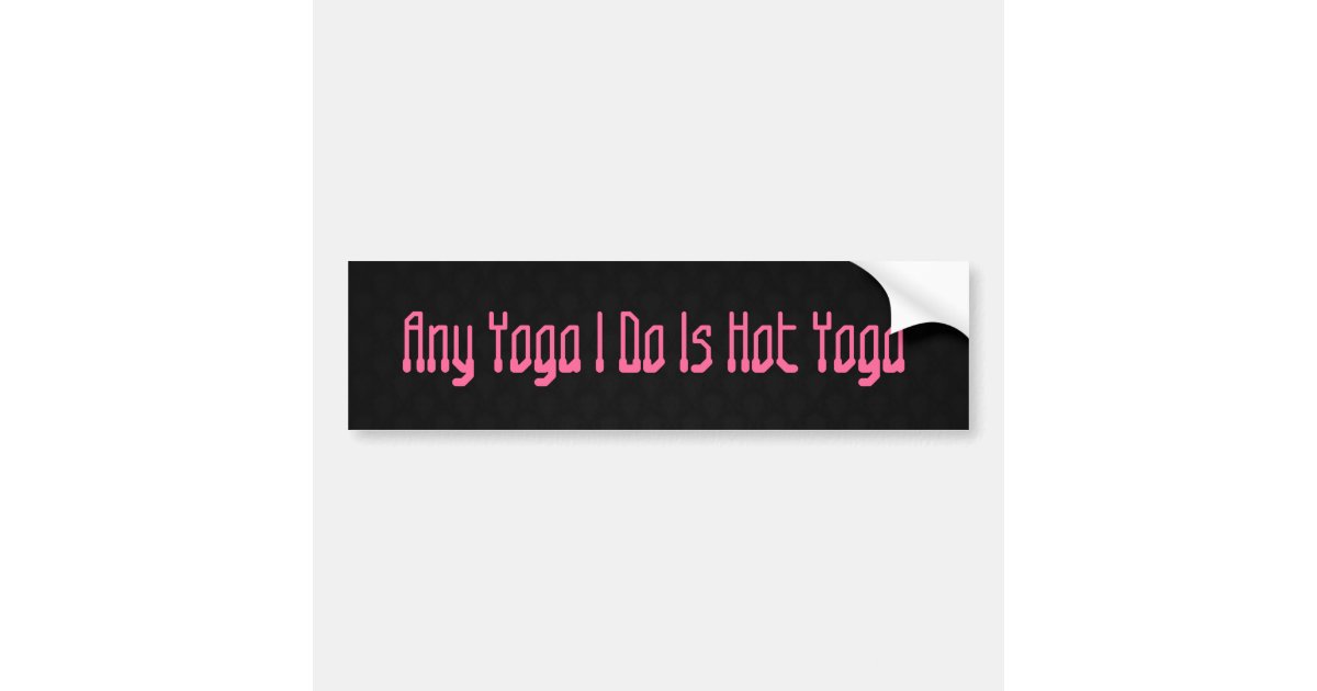 Hot Yoga Bumper Sticker Zazzle