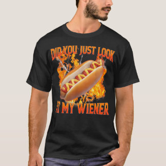 Hotdog Food Humor Bbq Did You Just Look At My T-Shirt