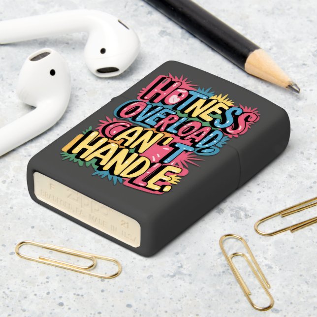 Hotness Overload Cant Handle Zippo Lighter (On Table 2)