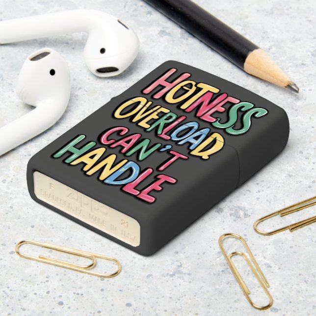 Hotness Overload Cant Handle Zippo Lighter (On Table 2)