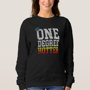Hotter By One Degree For University College Major  Sweatshirt