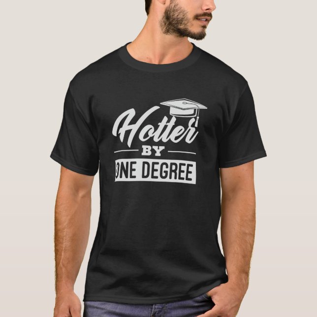 Hotter By One Degree Funny College Graduation T-Shirt (Front)