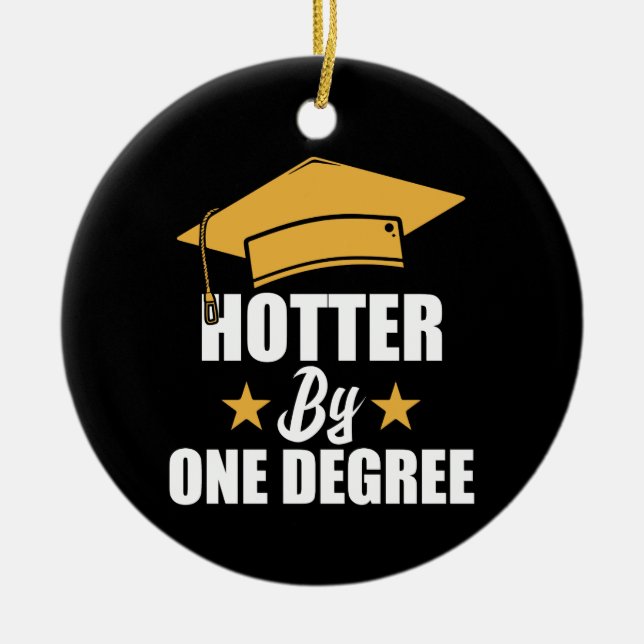 Hotter By One Degree Funny Graduate Student Ceramic Ornament (Front)
